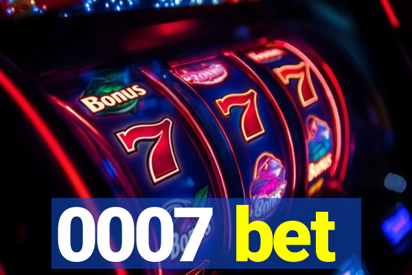 0007 bet